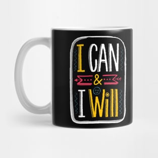 I Can & I Will Mug